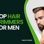 Top 7 Hair Trimmers for a Sharp & Stylish Look – The Ultimate Grooming Guide!